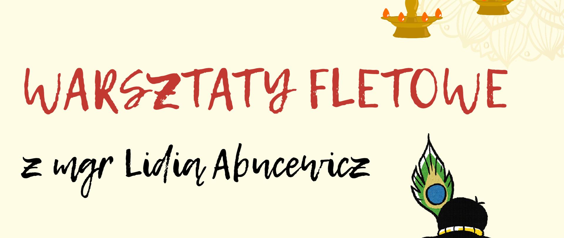 Plakat w ciepłej, jasnej kolorystyce z beżowym tłem i delikatnym, roślinnym wzorem. U góry znajduje się nazwa Państwowej Szkoły Muzycznej I stopnia im. A. Tansmana w Kępnie. Centralnie widoczny jest duży tytuł „Warsztaty fletowe” zapisany w stylu odręcznym, czerwonym kolorem, a poniżej czarny napis informujący o prowadzącej – mgr Lidii Abucewicz. Niżej, w pomarańczowym kolorze, podano datę: 15 kwietnia 2026 roku oraz miejsce: Sala koncertowa PSM I st. w Kępnie. Na dole widnieje hasło „Zapraszamy!!!” w jasnoniebieskim kolorze. Po prawej stronie plakatu znajduje się kolorowa ilustracja stylizowanej postaci grającej na flecie, ubranej w żółte elementy stroju, z niebieskawą skórą i ozdobą we włosach. W tle widoczne są dekoracyjne elementy roślinne oraz wiszące lampy, a w dolnej części także ozdobne naczynie w ciepłych barwach.