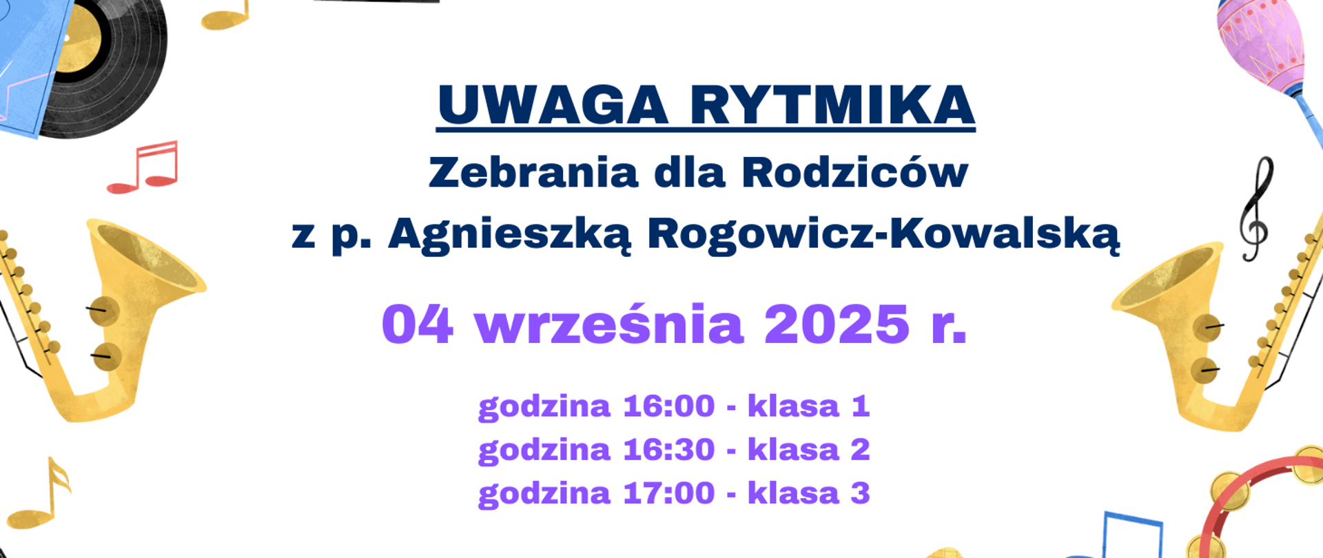 Na białym tle po bokach grafiki fragmentów instrumentów muzycznych. Po środku treść: UWAGA RYTMIKA, Zebrania dla Rodziców z p. Agnieszką Rogowicz-Kowalską, 04 września 2025 r., godzina 16:00 - klasa 1, godzina 16:30 - klasa 2, godzina 17:00 - klasa 3.