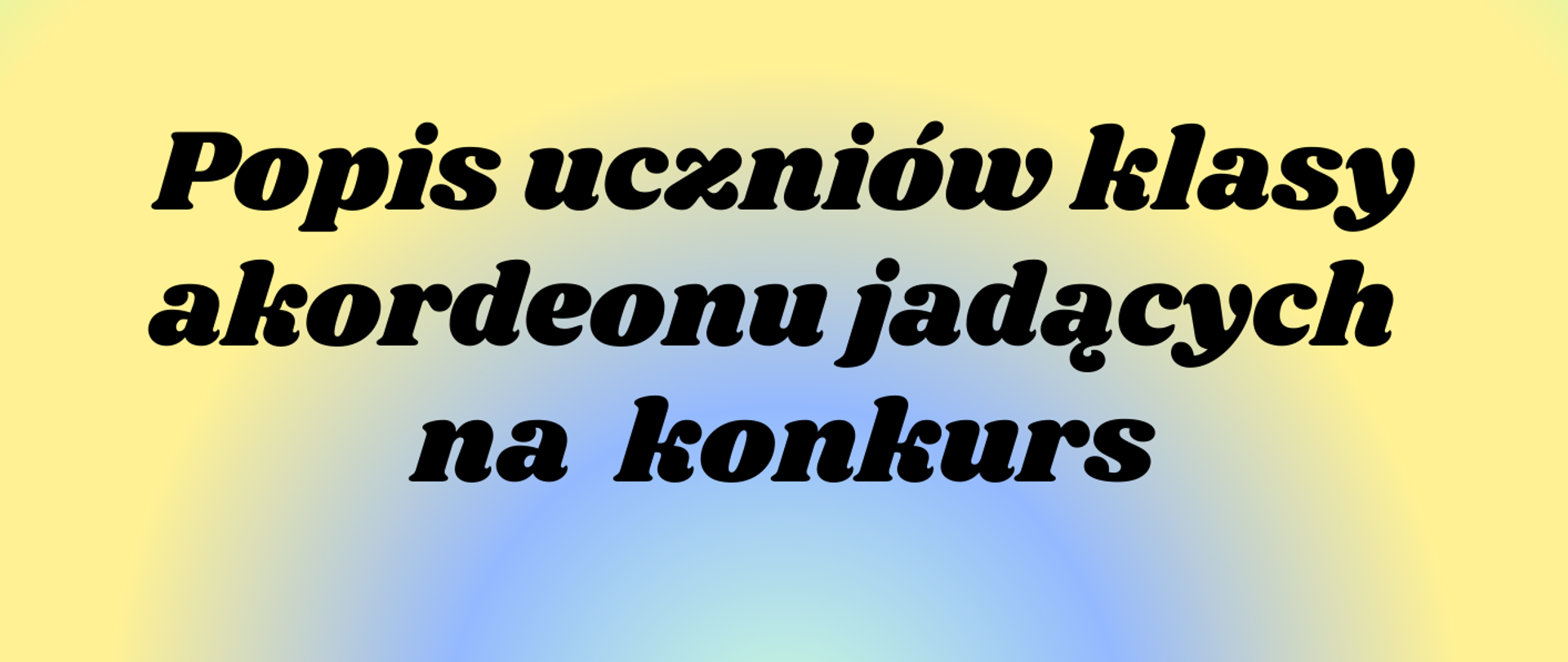 Popis uczniów klasy akordeonu jadących na konkurs - termin 9 maja 2023 godz. 17:00, plakat na cieniowanym tle z grafiką ptaszka grającego na akordeonie