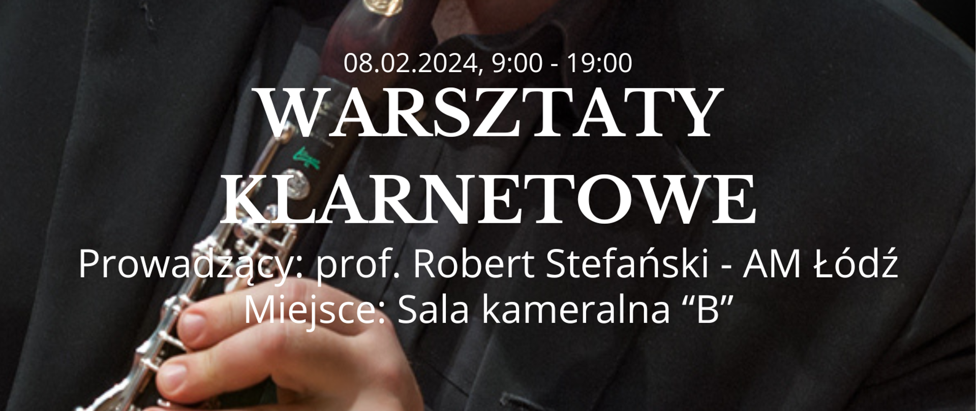 Warsztaty klarnetowe na tle zdjęcia Roberta Stefańskiego. 08.02.2024, 9:00 - 19:00, Sala B, Poznań Niewszawska 13a