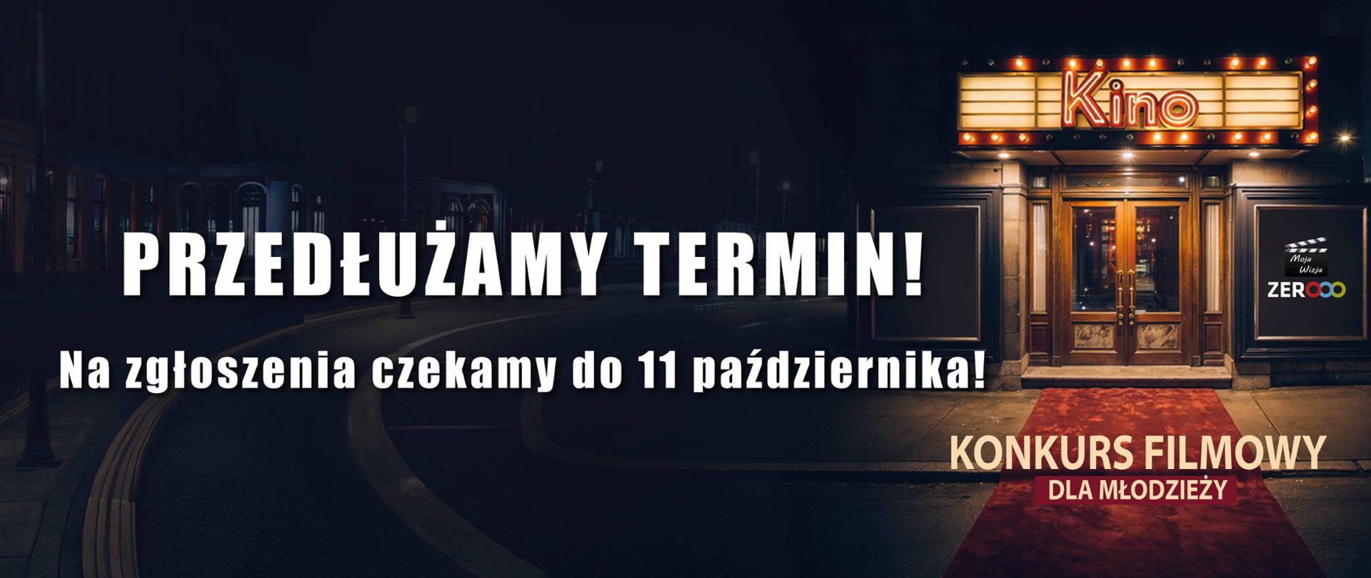 Plakat konkursu Moja Wizja Zero, na ciemnym tle zdjęcie dawnego kina i napis Przedłużamy termin! Na zgłoszenia czekamy do 11 października!