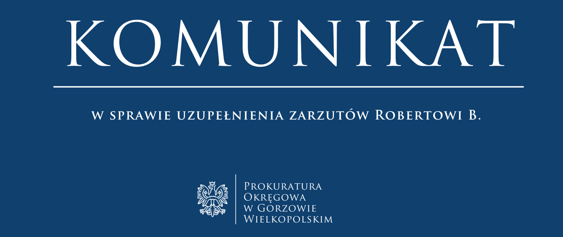 Komunikat w sprawie uzupełnienia zarzutów Robertowi B. 