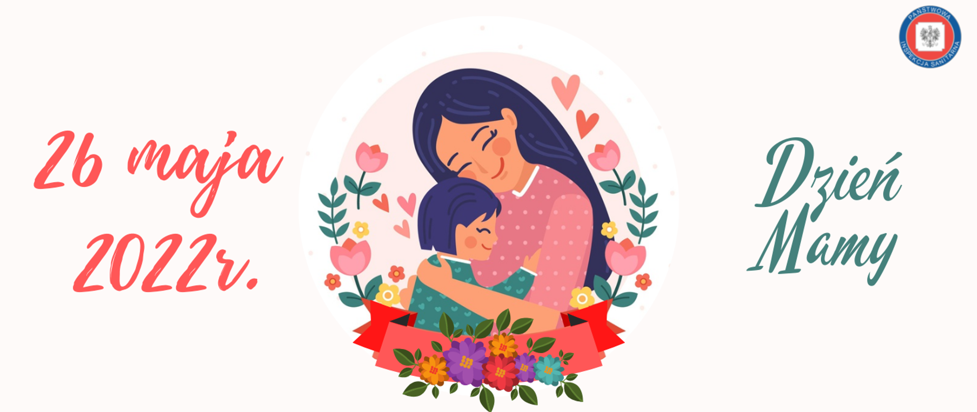 Grafika zawiera w centralnej części wizerunek uśmiechniętej kobiety – matki, tulącej do piersi dziecko. Osoby w otoczeniu kolorowych kwiatów i serc.
Po lewej stronie znajduje się data: 26 maja 2022 r., skrajnie po prawej stronie hasło: Dzień Mamy
W prawym, górnym rogu występuje logo Państwowej Inspekcji Sanitarnej (Obramowanie w kolorze granatowym, na którym umieszczony jest napis Państwowa Inspekcja Sanitarna). 