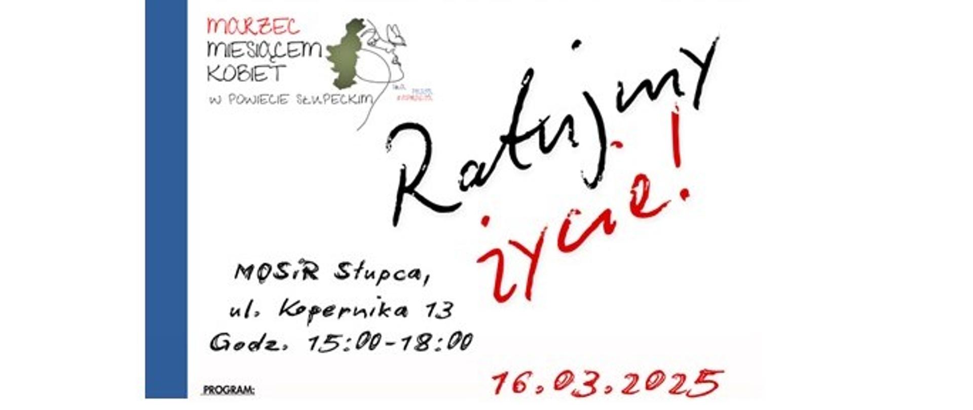 na białej infografice, w lewym górnym rogu napis Marzec miesiącem kobiet w powiecie słupeckim, po środku Ratujmy życie z lewej strony MOSIR Słupca, ul. Kopernika 13, godz. 15:00 - 18:00, w dole grafiki 16.03.2025 