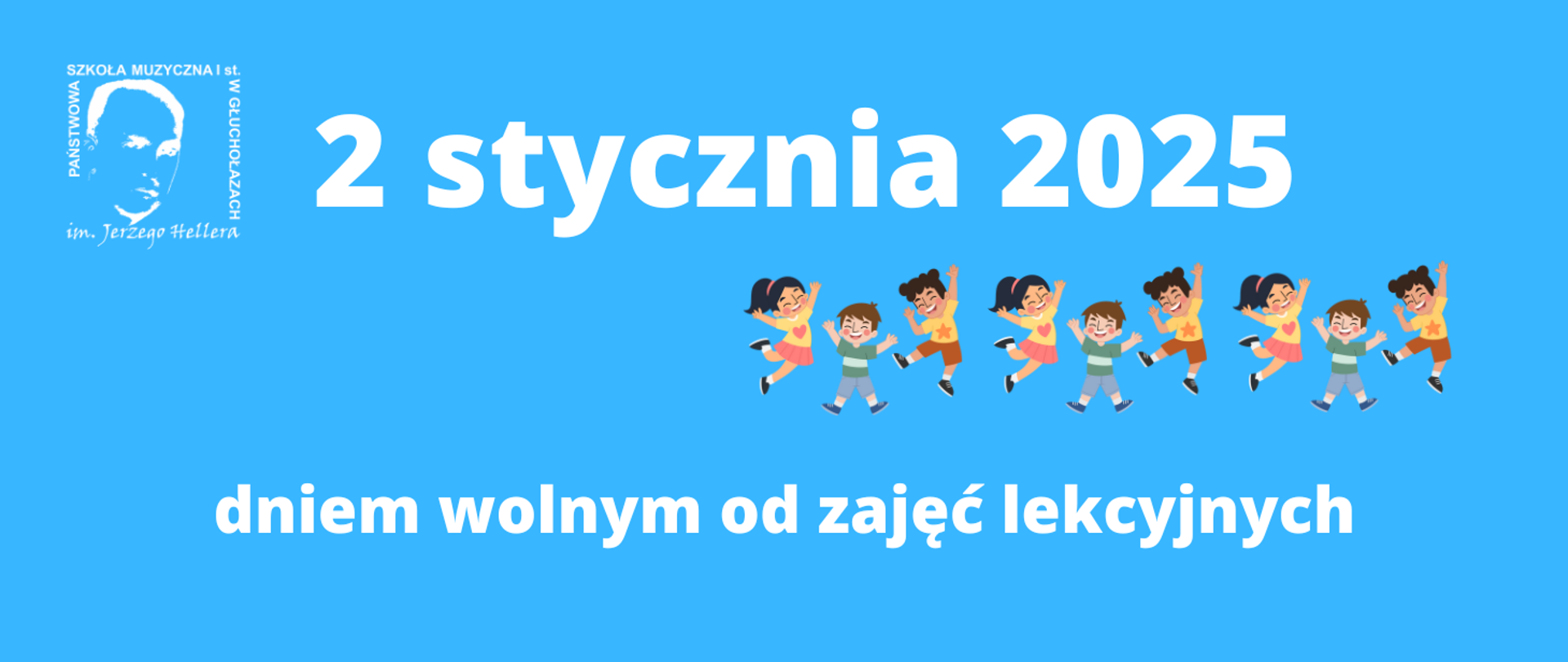 Kafelek niebieskie tło w lewym górnym rogu białe logo szkoły według ustalonego znaku pośrodku dziewięcioro dzieci podskakuje w uśmiechach kolorowo ubranych ręce do góry białe napisy 2 stycznia 2025 dniem wolnym od zajęć lekcyjnych
