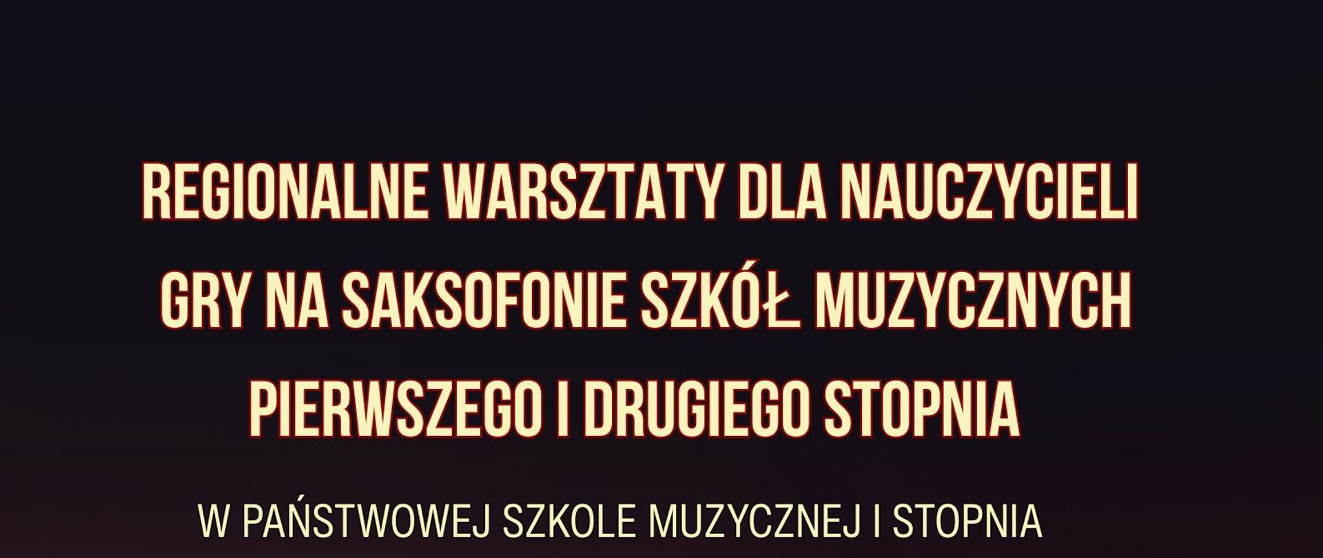 Plakat z czarno-bordowo-czerwonym tłem na którym widnieje napis drukowanymi literami koloru jasno-żółtego REGIONALNE WARSZTATY DLA NAUCZYCIELI GRY NA SAKSOFONIE SZKÓŁ MUZYCZNYCH PIERWSZEGO I DRUGIEGO STOPNIA W PAŃSTWOWEJ SZKOLE MUZYCZNEJ I STOPNIA IM. ANDRZEJA KURYLEWICZA W NAMYSŁOWIE. Na środku plakatu napis 20 maja 2026 r. warsztaty poprowadzi dr Szymon Zawodny Akademia Muzyczna im Stanisława Moniuszki w Gdańsku. Poniżej napis dużymi czarnymi literami SALA KONCERTOWA PAŃSTWOWEJ SZKOŁY MUZYCZNEJ I STOPNIA IM. ANDRZEJA KURYLEWICZA W NAMYSŁOWIE. W lewym dolnym rogu plakatu znajduje się pięciolinia z nutkami w kolorze czarnym na której widnieje dwóch saksofonistów. Pod spodem jest umieszczony logotyp centrum edukacji artystycznej oraz Państwowej Szkoły Muzycznej I st. Im. Andrzeja Kurylewicza.