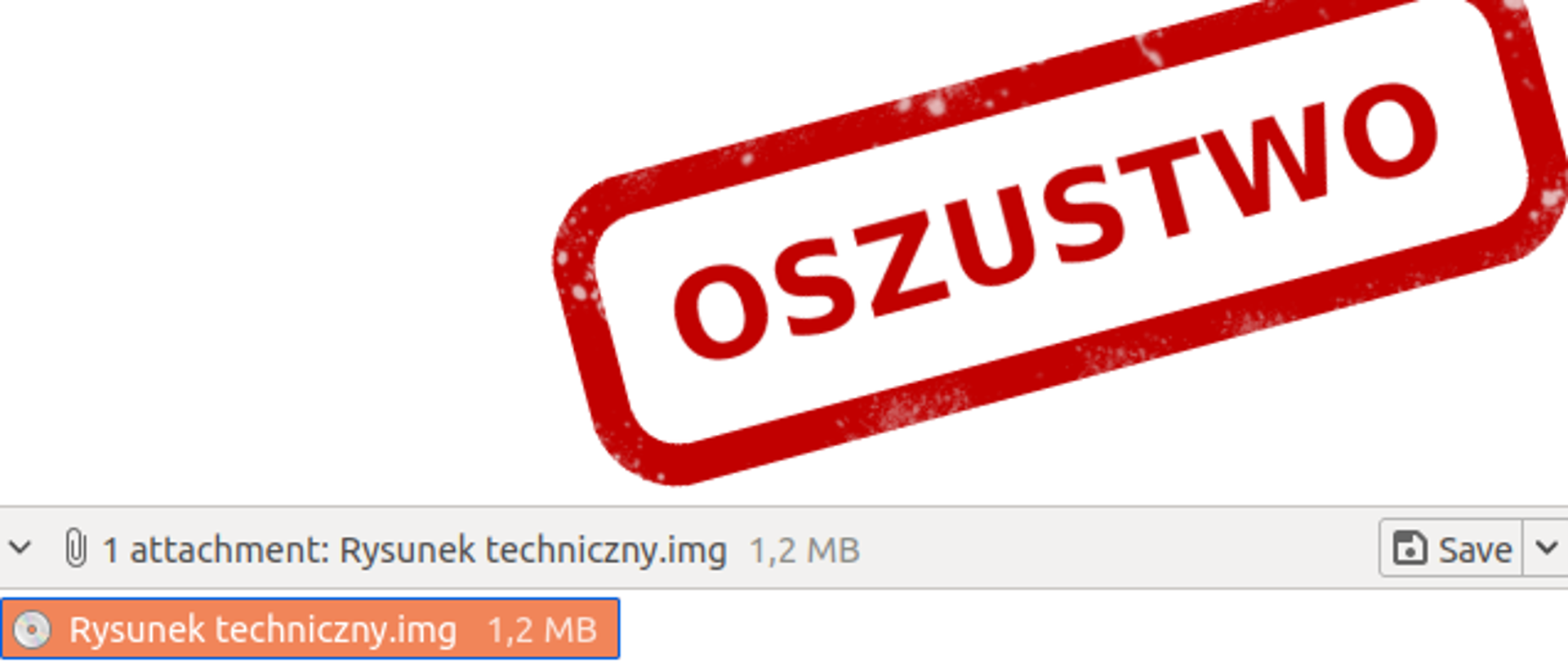 Zdjęcie fałszywego e-maila z załącznikiem - Rysunek techniczny.img 1,2 MB w lewej stornie czerwony napis OSZUSTWO