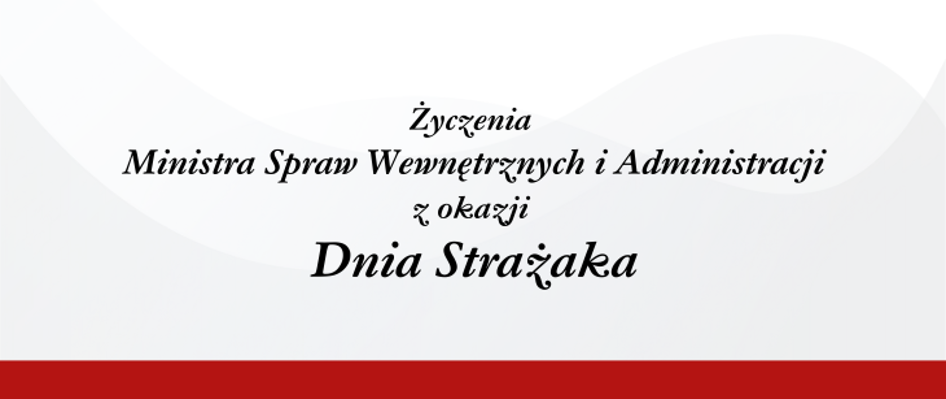 Życzenia Ministra Spraw Wewnętrznych i Administracji z okazji Dnia Strażaka