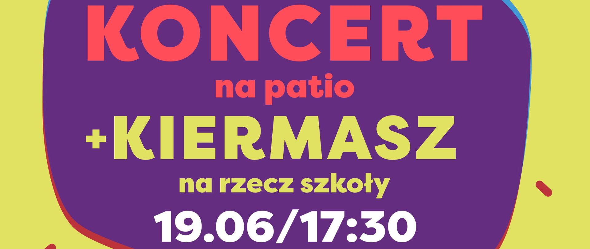 W dolnej części, na żółtym tle, niebieskie ikony dzieci, nut, ciastek, owoców oraz instrumentów muzycznych. W centralnej części, na niebieskim tle napis "KONCERT na patio + KIERMASZ na rzecz szkoły 19.06/17:00 Do zo!". W górnej części niebieski napis "OSM im H. Wieniawskiego zaprasza na".