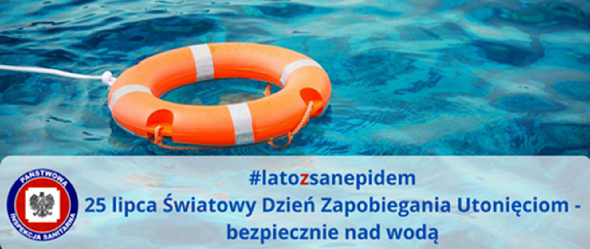 #latozsanepidem 25 lipca Światowy Dzień Zapobiegania Utonięciom - bezpiecznie nad wodą