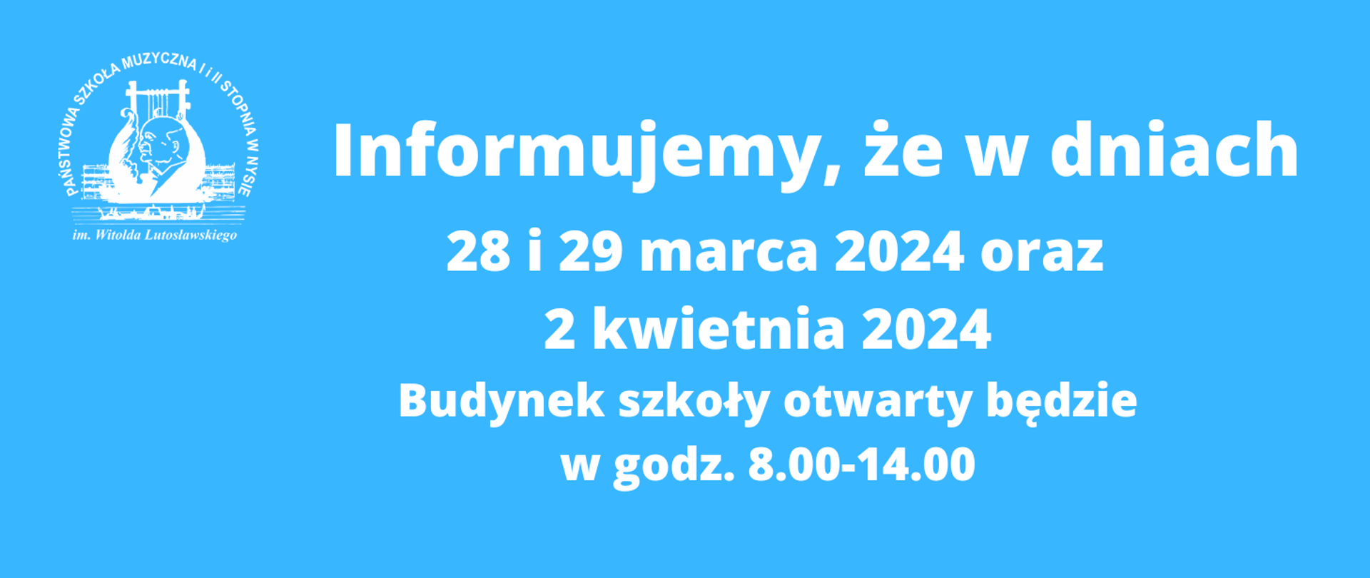 Tło niebieskie, w lewym górnym rogu białe logo szkoły według ustalonego znaku, biały napis: Informujemy, ze w dniach 28 i 29 marca 2024 oraz 2 kwietnia 2024 budynek szkoły otwarty będzie w godz. 8.00-14.00