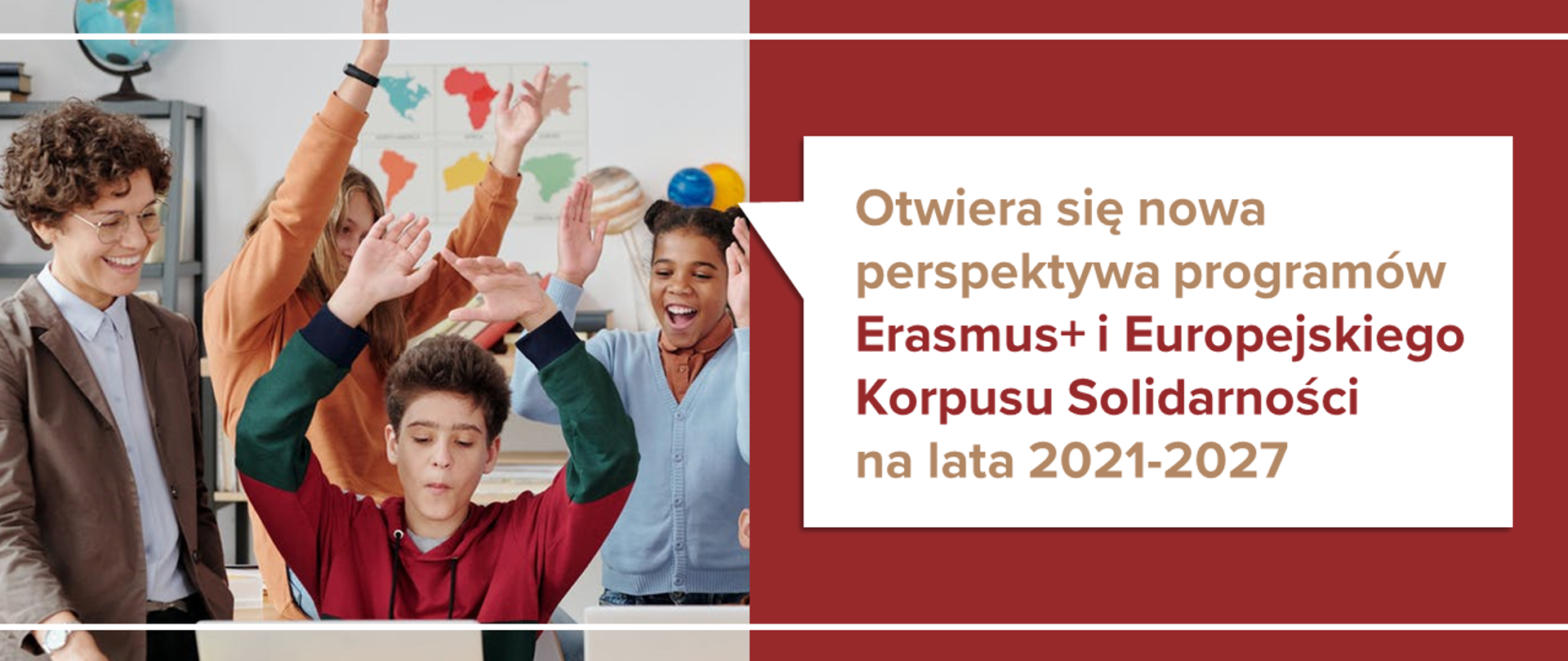 Ciesząca się młodzież z podniesionymi rękami, obok kwadratowy dymek z tekstem: "Otwiera się nowa perspektywa programów Erasmus+ i Europejskiego Korpusu Solidarności na lata 2021-2027"