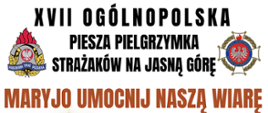 Piesza Pielgrzymka strażaków na Jasną Górę
