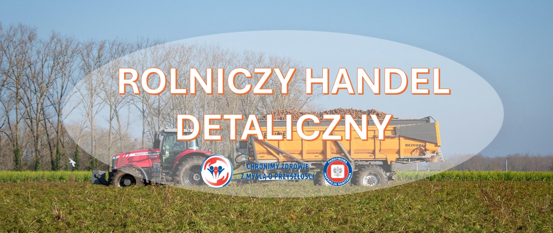 Czerwony traktor ciągnący żółtą przyczepę polową na tle uprawy i drzew w oddali. Na środku obrazka widnieje napis ‘Rolniczy handel detaliczny’. Pod nim umieszczone są dwa logotypy Państwowej Inspekcji Sanitarnej wraz z hasłem: "Chronimy zdrowie z myślą o przyszłości"