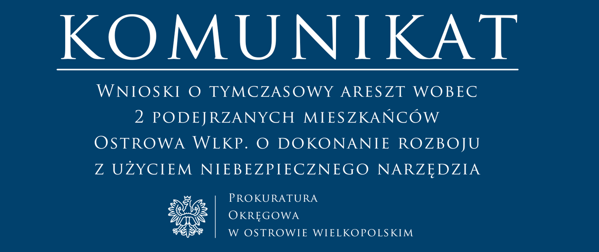 Wnioski o tymczasowy areszt wobec 2 podejrzanych mieszkańców Ostrowa Wlkp. o dokonanie rozboju z użyciem niebezpiecznego narzędzia