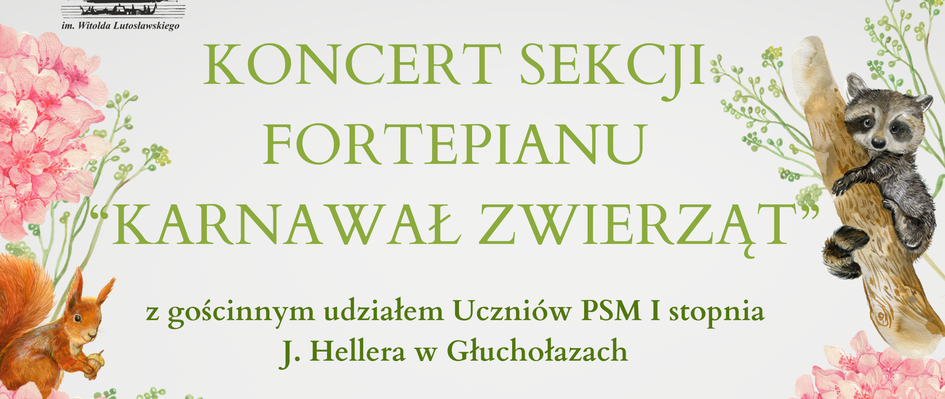 Plakat jasno kremowe tło z lewej strony lewym górnym rogu czarne logo szkoły muzycznej w Nysie według ustalonego znaku od góry napis państwa szkoła muzyczna pierwszego i drugiego stopnia im Witolda Lutosławskiego w Nysie koncert sekcji fortepianów Karnawał zwierząt z gościnnym udziałem uczniów PSM pierwszego stopnia im Jerzego Hellera w Głuchołazach podczas koncertu odbędzie się zbiórka darów dla fundacji pomagającej zwierzętom łapa w Nysie wykaz zapotrzebowania na załączonym pliku 23 kwietnia 2024 godzina 16:00 sala koncertowa z lewej i prawej strony kolorowe kwiaty drzewa i zwierząta Wiewiórka motyl sop niedźwiedź zając Lis niebieski ptak i zwierzę siedzące na drzewie
