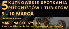 na tle zdjęć wykonawców i prowadzących warsztaty napis zółttymi literami 5 kutnowskie spotkania puzonistów i tubistów, 9 - 10 marca 2026 r. , Marlena Skoczylas, Eloy Panizo Padron, Krzysztof Mucha, ponizej logo szkoły oraz CEA, warsztaty, wykłady, koncerty