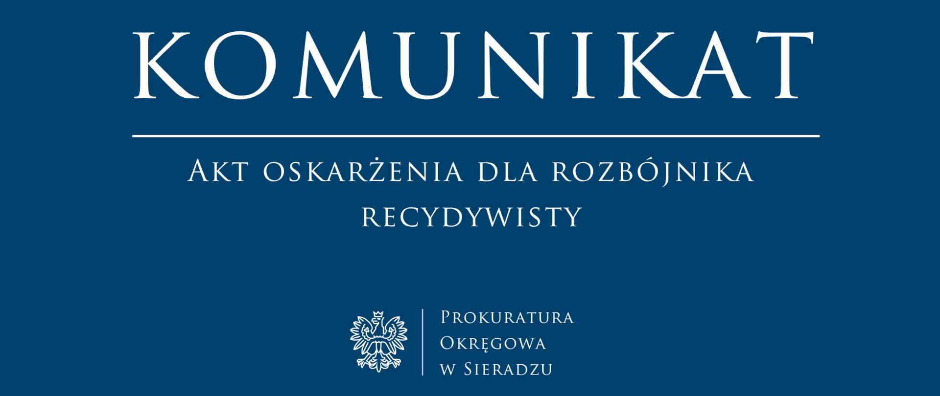 Komunikat prasowy Akt oskarżenia dla rozbójnika recydywisty