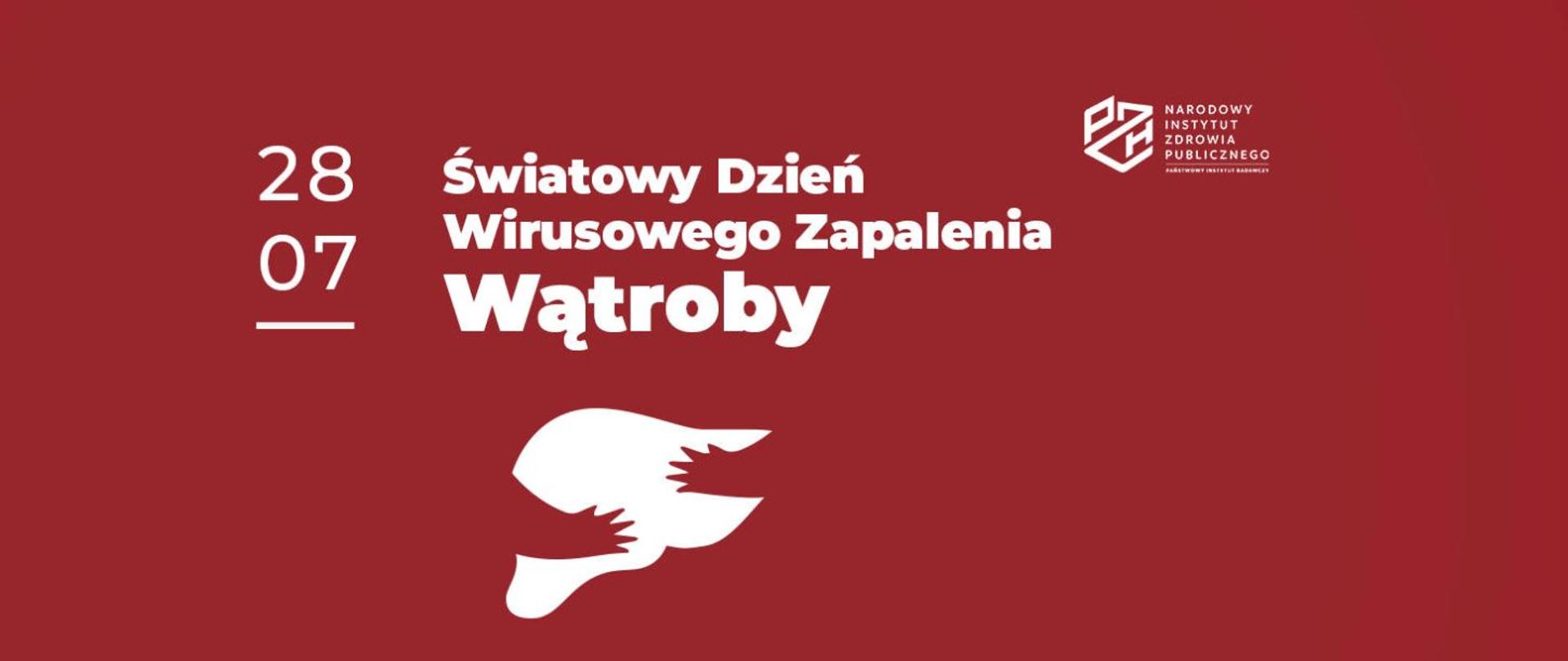 Napis białą czcionką na czerwonym tle: 28 07 Światowy Dzień Wirusowego Zapalenia Wątroby Narodowy Instytut Zdrowia Publicznego. Grafika przypominająca zarys wątroby ludzkiej.