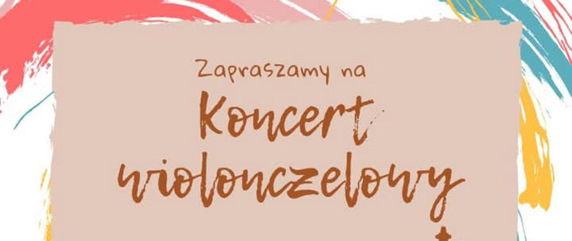 Plakat na jasnobrązowym tle. Napisz na plakacie od góry brzmi: zapraszamy na koncert wiolonczelowy poniżej wykonawcy: Klaudia Kostrzewa Monika Krawczewska Izabela Białas Amelia Majewska poniżej przy fortepianie Katarzyna Kwiatkowska Sława Trębska. koncert odbędzie się 29 kwietnia 2025 roku godzina 18:00 w dworku Konstancji Gładkowskiej w programie Jan Sebastian Bach, Brahms Kawalewski Karl Webster David Pepper Luigi Bokerini na plakacie widnieje grafika wiolonczeli po prawej stronie