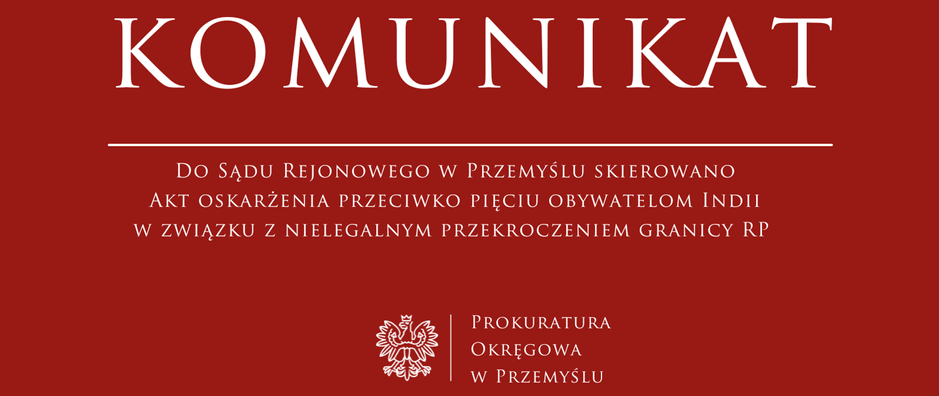 5 lutego 2026 roku Prokuratura Okręgowa w Przemyślu oskarżyła pięciu obywateli Indii o nielegalne przekroczenie granicy RP