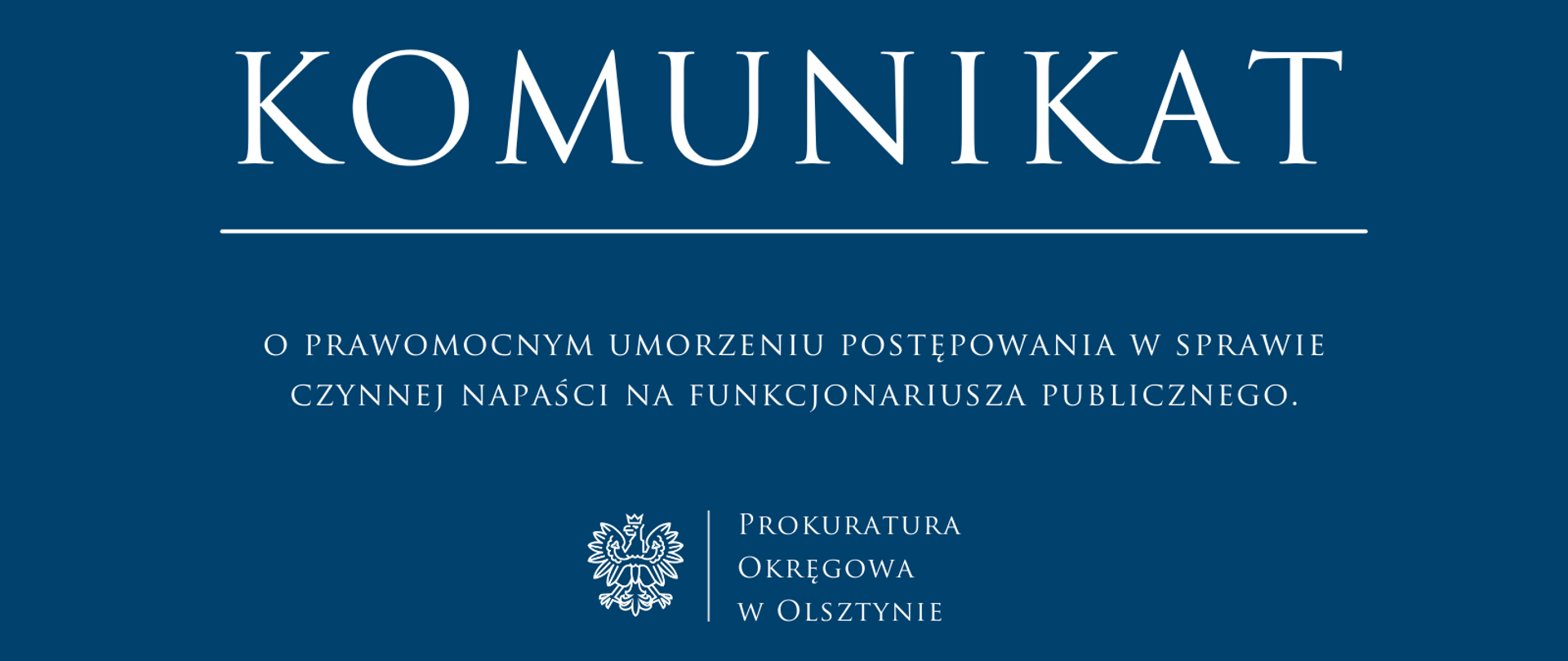 Komunikat o prawomocnym umorzeniu postępowania w sprawie czynnej napaści na funkcjonariusza publicznego.