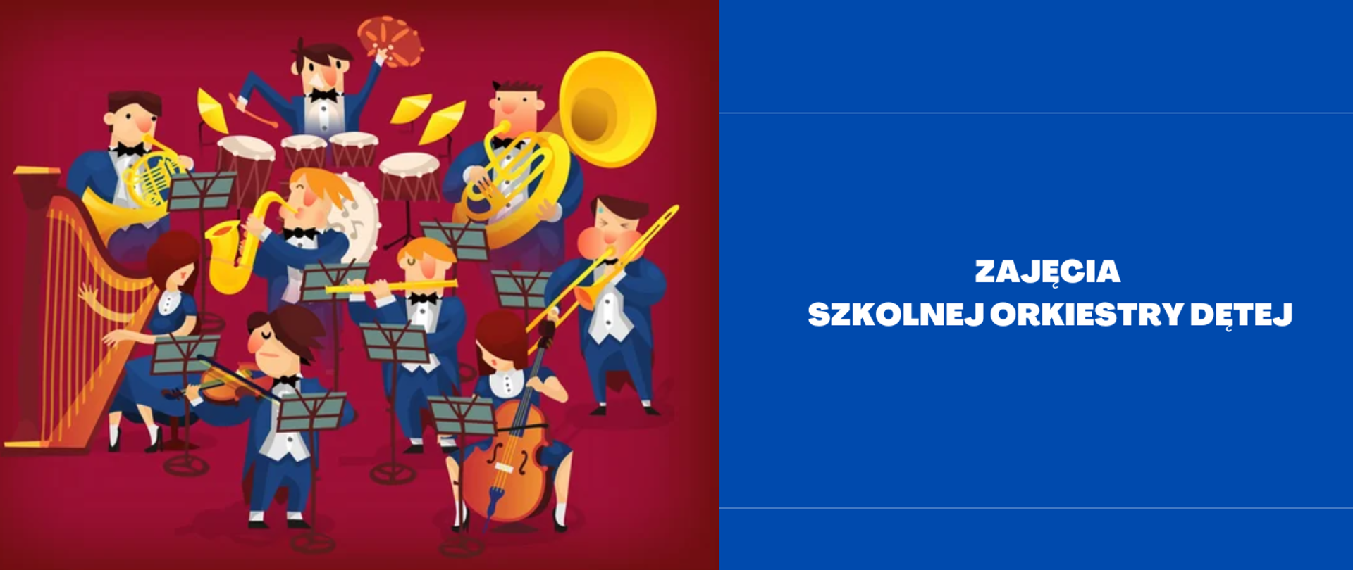 Po lewej stronie obrazka na niebieskim tle biały napis "Zajęcia szkolnej orkiestry dętej". Po lewej stronie obrazka na bordowym tle członkowie orkiestry ze swoimi instrumentami takimi jak: saksofon, puzon, tuba, flet, skrzypce, perkusja, wiolonczela.
