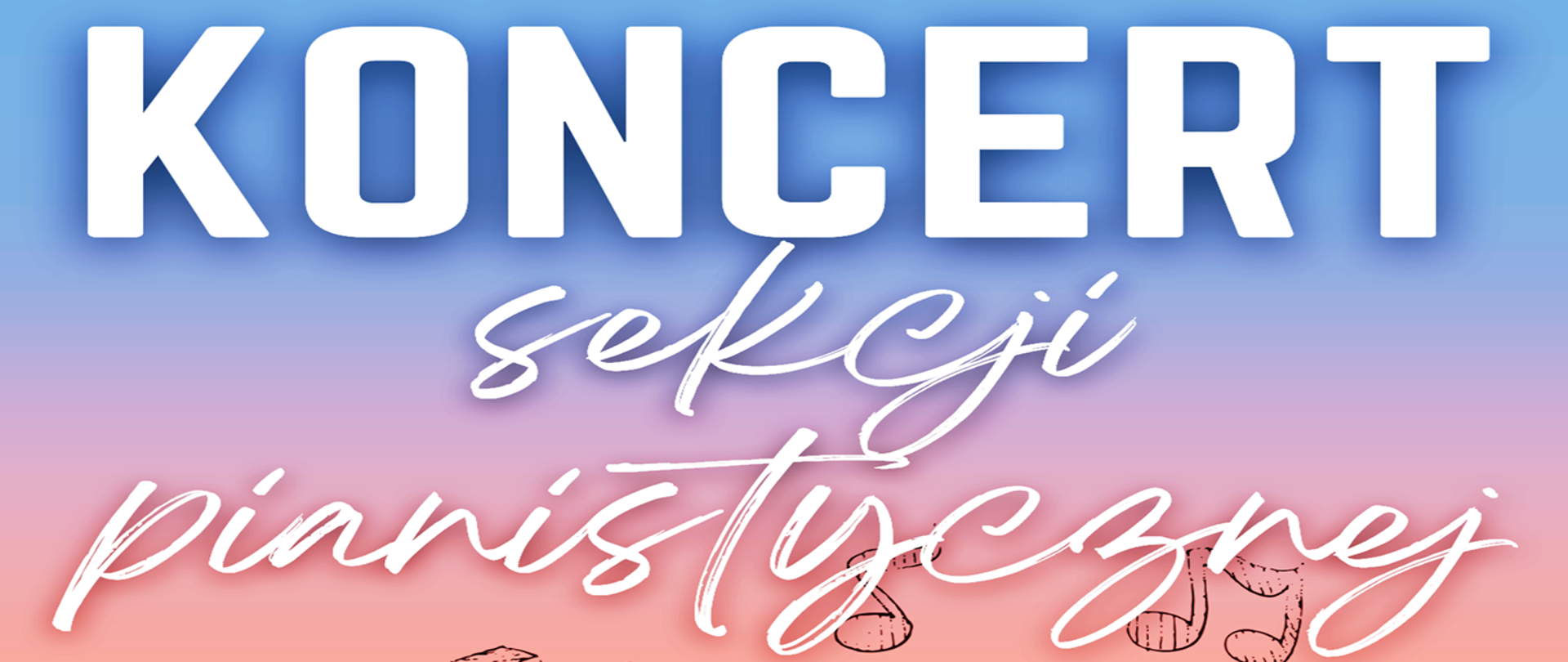 Baner z napisem Koncert sekcji pianistycznej na tle w odcieniach niebieskiego, fioletowego i różowego gradientu. Tekst zapisany dużą, białą czcionką, z ozdobnym liternictwem w środkowej części.