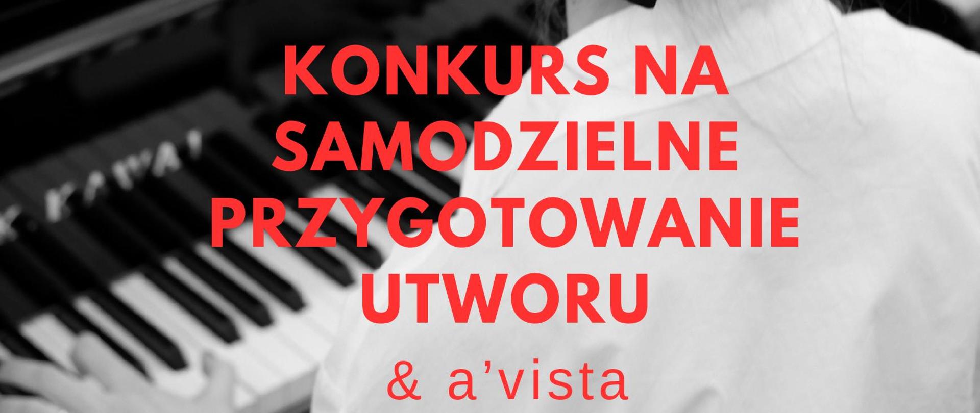 Konkurs na samodzielne przygotowanie utworu i czytanie nut a vista w dniu 24.02.2026 dla uczniów klasy fortepianu PSM Ii II stopnia i OSM W Stargardzie. Tłem plakatu jest czarno-białe zdjęcie dziewczynki siedzącej przy fortepianie. Dziewczynka siedzi tyłem, ma na sobie biała bluzkę, a na włosach zawiązaną czarna kokardę. Napisy informacyjne są w kolorze czerwonym.