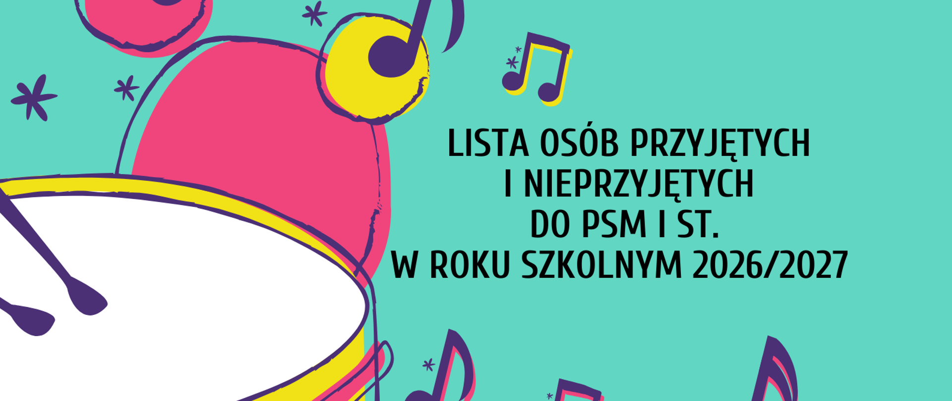 Plakat na morskim tle. W lewym rogu widnieje instrument - bębenek. Na środku widnieje napis lista osób przyjętych i nieprzyjętych do PSM I st. w Turku na rok szkolny 2026/2027. Nad napisem i pod napisem widnieją fioletowe nutki.