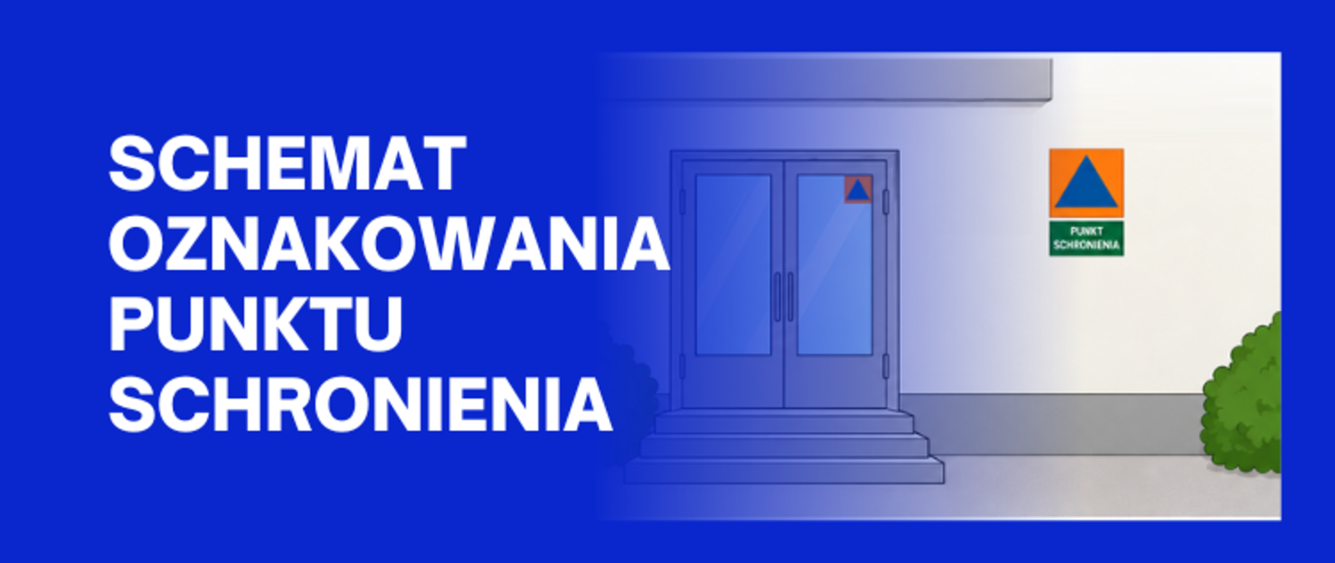 Grafika z napisem „Schemat oznakowania punktu schronienia”. Po prawej stronie widać wejście do budynku z dwuskrzydłowymi drzwiami, obok których na ścianie wisi pomarańczowo-niebieski znak z napisem „Punkt schronienia”.