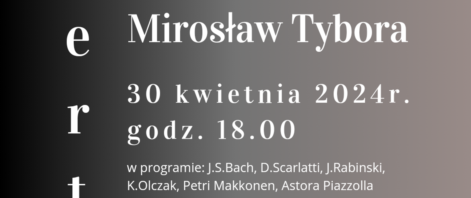 Plakat informujący o warsztatach akordeonowych oraz koncercie Mirosława Tybory w dni 30 kwietnia 2024r.
Na ciemnym tle białymi literami wyżej wymienione informacje oraz zdjęcie artysty.