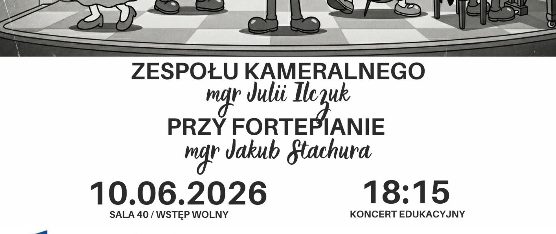Plakat informacyjny dotyczący popisu zespołu kameralnego mgr Julii Ilczuk odbywającego się w dniu 10.06.2026 o godz. 18.15.