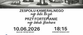 Plakat informacyjny dotyczący popisu zespołu kameralnego mgr Julii Ilczuk odbywającego się w dniu 10.06.2026 o godz. 18.15.