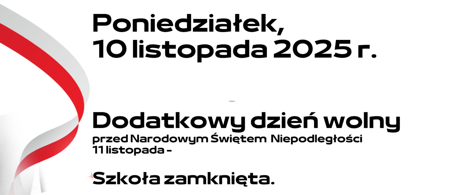 Baner dotyczący dodatkowego dnia wolnego 10.11.2025 przed Narodowym Dniem Niepodległości 11 listopada z informacją, że szkoła jest zamknięta. Na białym tle widoczna buało czerwona wstęga poprawiony
