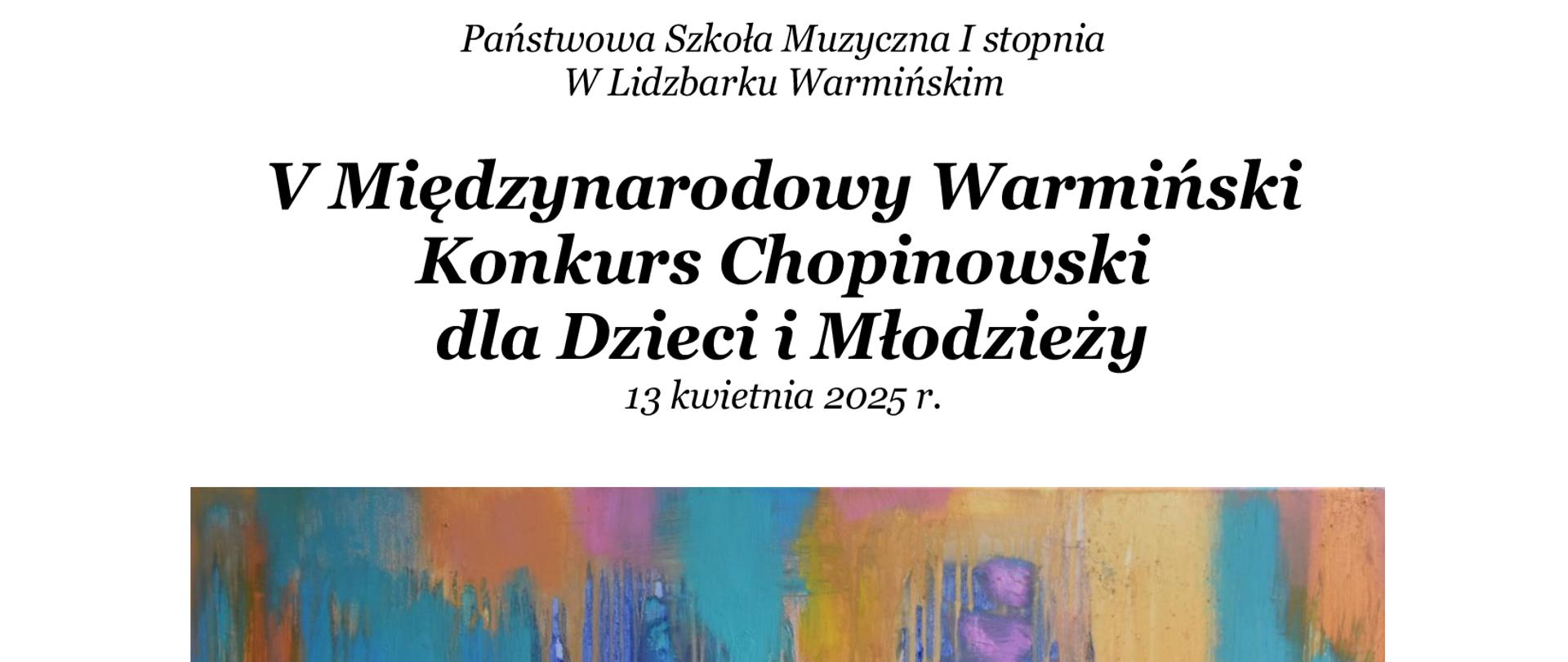 V Międzynarodowy Konkurs Chopinowski dla Dzieci i Młodzieży 13 kwietnia 2025 r. w Lidzbarku Warmińskim, w centralnym kadrze zdjęcie pracy malarskiej prof. Sylwestra Piędziejewskiego Tony 2022