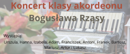 Plakat ze zdjęciem leżącego na boku akordeonu w tle. Całość zdjęcia rozmyta, z lewej strony leżące przed instrumentem róże. Liternictwo z informacją o koncercie w kolorach brązowych, czarnych i szarych.