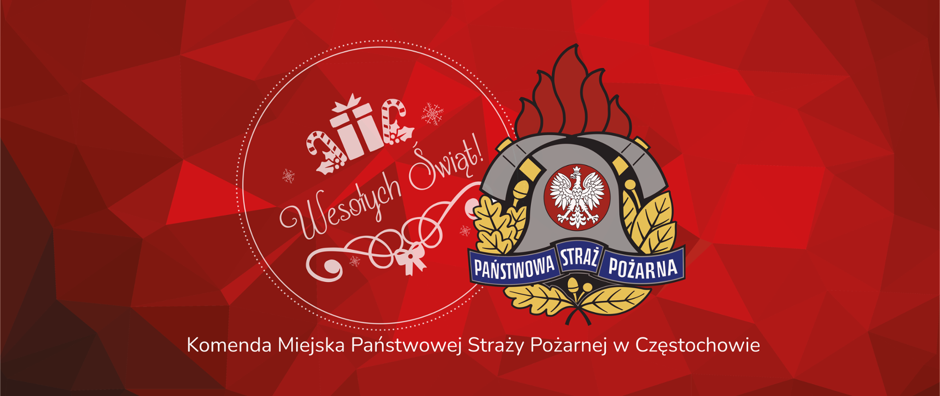 Po prawej biały napis wesołych świąt, który znajduje się w okrągłej ramce z motywem świątecznym w kształcie prezentu, po lewej logotyp państwowej straży pożarnej, pod spodem napis komenda miejska państwowej straży pożarnej w Częstochowie. Całość umieszczona na czerwonym tle.