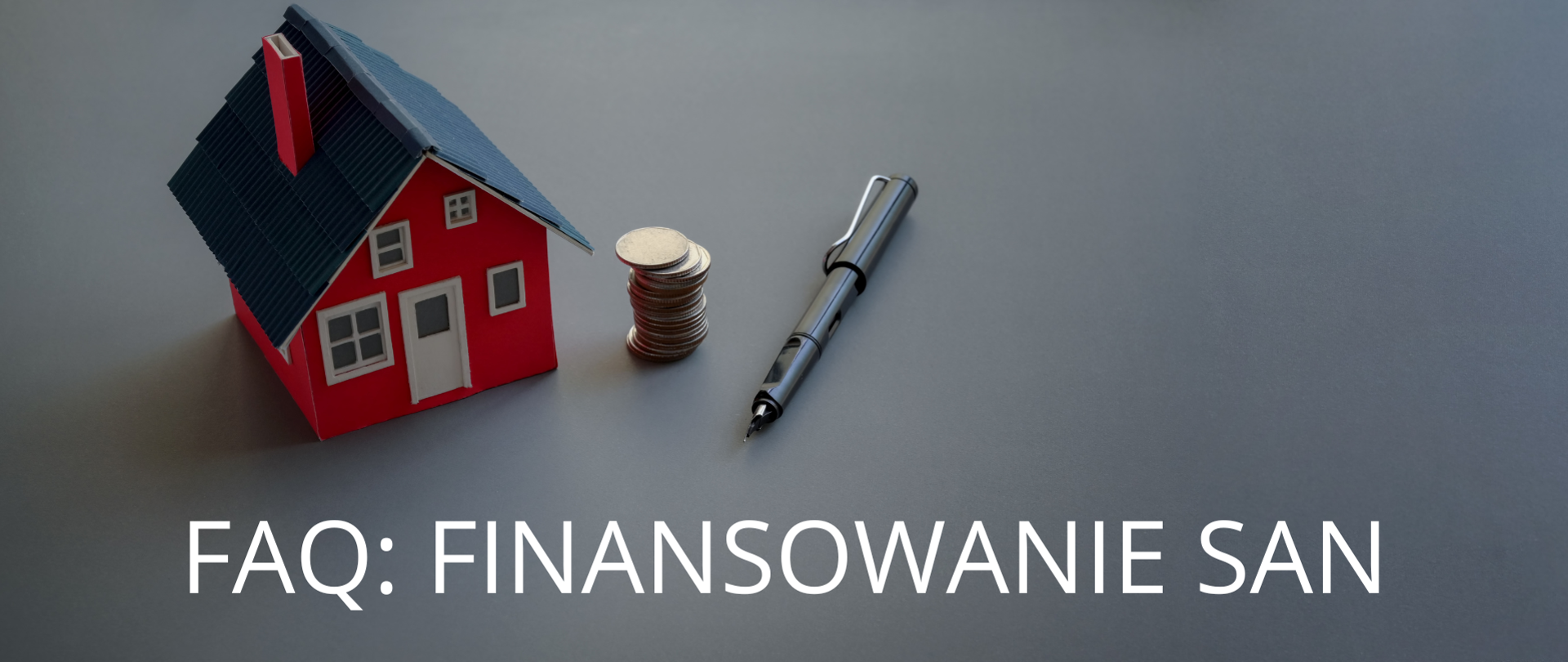 Miniatura domu: FAQ: Finansowanie SAN