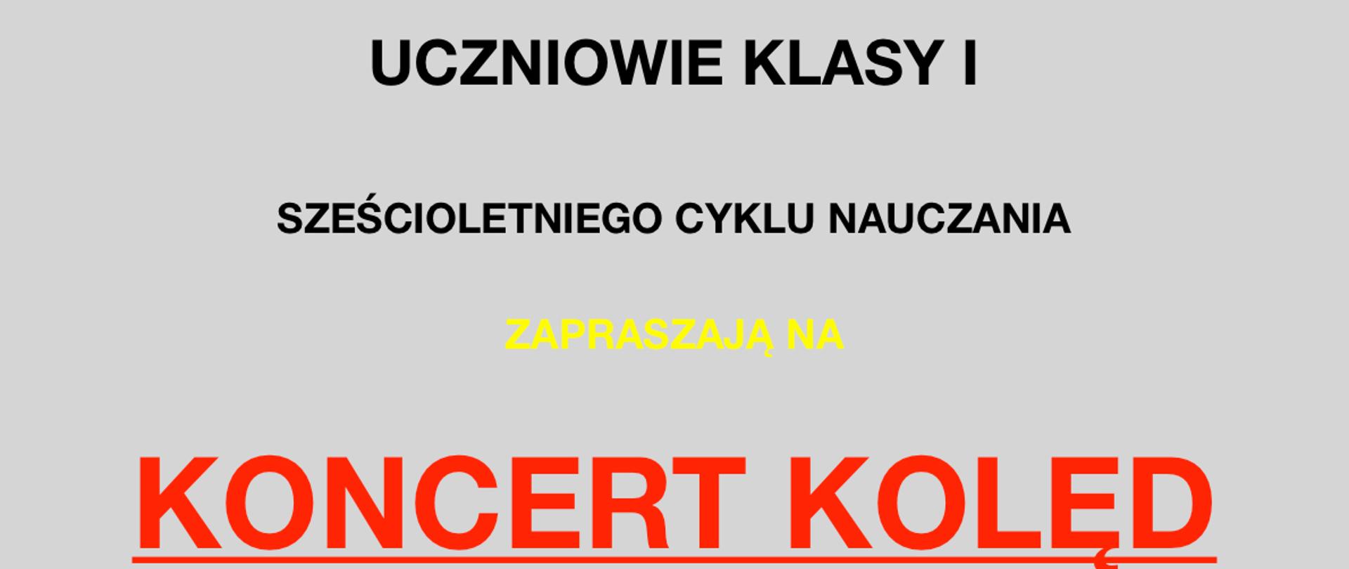 Plakat utrzymany jest w jasnej, stonowanej kolorystyce – tło ma jednolity, jasnoszary odcień, na którym rozmieszczono czytelne bloki tekstu w różnych kolorach i wielkościach czcionek. U góry, drobną, żółtą czcionką, widnieje nazwa instytucji: „Państwowa Szkoła Muzyczna I stopnia im. Krzysztofa Komedy w Lubaczowie”. Poniżej, dużymi czarnymi literami umieszczono informację „Uczniowie klasy I”, a pod nią, również czarnym tekstem, doprecyzowanie „sześcioletniego cyklu nauczania”. Następnie pojawia się żółty napis „Zapraszają na”, po którym centralne miejsce zajmuje najważniejszy element plakatu – duży, czerwony, podkreślony napis „Koncert kolęd”, wyróżniający się intensywnym kolorem i rozmiarem. Pod nim zieloną czcionką podana jest data i godzina wydarzenia: „26 stycznia 2026 r. godzina 16:00”, a niżej, ponownie w żółtym kolorze, informacja o miejscu: „Aula szkolna”. Dolną część plakatu wypełnia prostokątna ilustracja na białym tle, przedstawiająca grupę sześciorga dzieci ubranych w czerwone stroje i czapki świętego Mikołaja, grających na instrumentach i śpiewających – widać m.in. wiolonczelę, gitarę, skrzypce, saksofon oraz mikrofon. Nad nimi biegnie falująca pięciolinia z kolorowymi nutami, co podkreśla muzyczny i świąteczny charakter wydarzenia. Całość ma pogodny, przyjazny wydźwięk i jednoznacznie kojarzy się z dziecięcym koncertem o bożonarodzeniowej atmosferze.