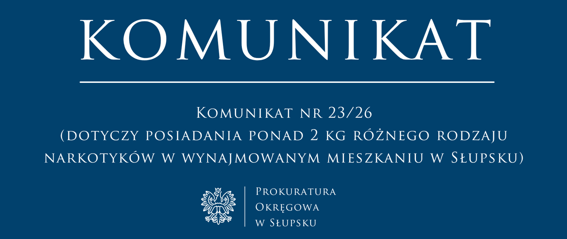 Komunikat nr 23/26 - (dotyczy posiadania ponad 2 kg różnego rodzaju narkotyków w wynajmowanym mieszkaniu w Słupsku)