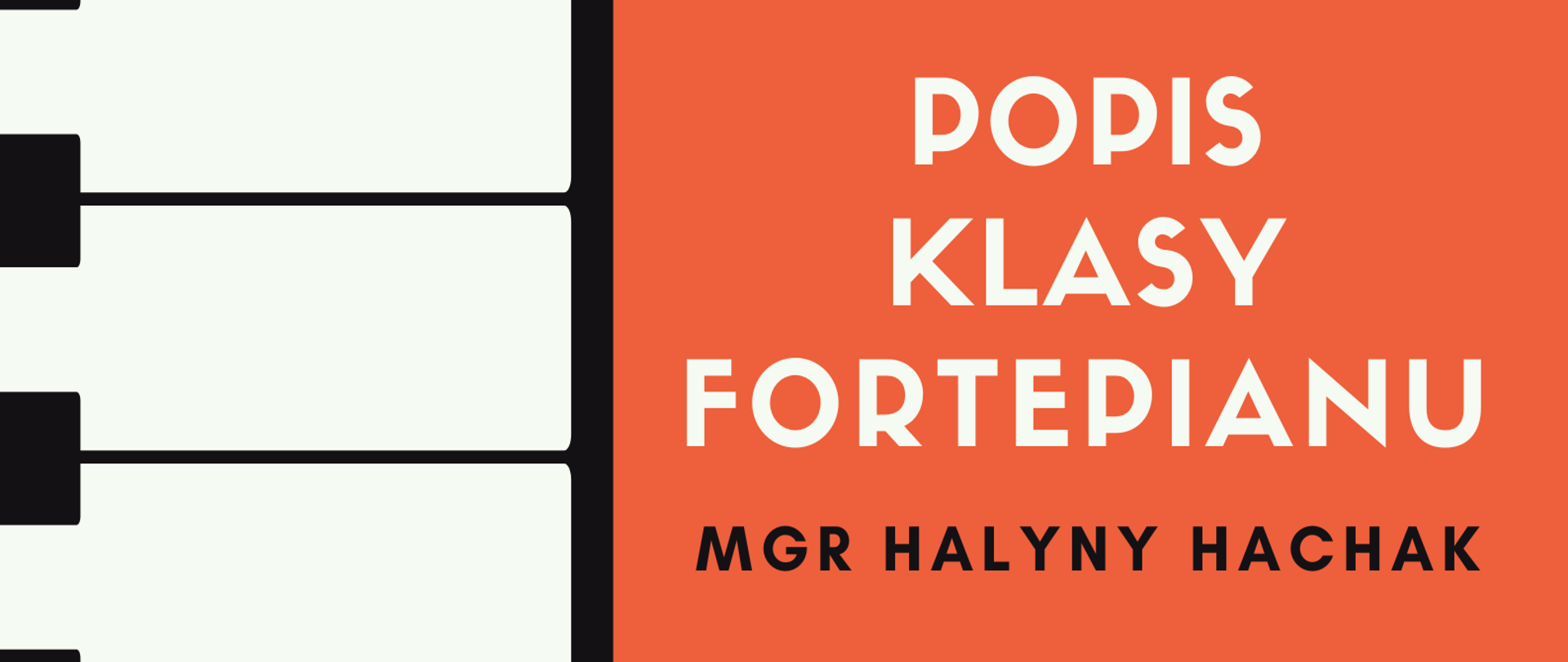 Grafika przedstawiająca po lewej stronie przebiegającą wzdłuż - klawiaturę fortepianową, natomiast po prawej stronie znajduje się pomarańczowe tło z napisami: "Popis klasy fortepianu mgr Halyny Hachak, 19 maja 2025 r., godz. 17.00, aula szkoły".
