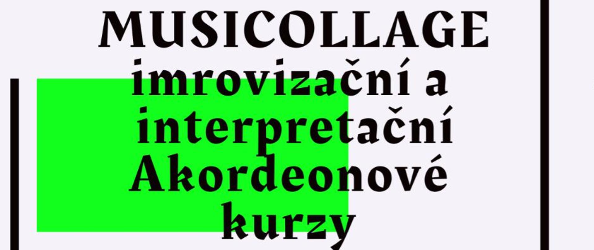Grafika. Białe tło podzielone na dwie duże kolumny. W środku z lewej strony niewielki zielony kwadrat - ozdobny. W lewym górnym rogu czarne koło z białymi literami HS. Czarne napisy od góry: Hudebni soucasost; Musicollage improvizacni a interpretacni akordeonove kurzy; Janackova konzervator Ostrava; 12.13.11.2022; czarna poziomakreska; www.hudebnisoucasnost.cz. Z prawej od góry napis czarny: lektori: Wojciech Golec, Jan Meisl, Marcin Jablonski, Pawel Samiec, Dariusz Kovnacji, Vojtech Szabo. Poniżej logotypy: ASCMS - kolorowy akordeon z miechem w kolorach flagi Czech, Lew w koronie - widok z boku i zapis Satatni fond kultury CR, Ministerstvo Kultury - ogkrągłe logo - kolorowe okręgi.