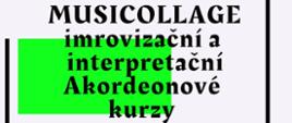 Grafika. Białe tło podzielone na dwie czarne linie - z prawej i z lerwej. W środku z lewej strony niewielki zielony kwadrat - ozdobny. Czarne napisy od góry: Hudebni soucasost; Musicollage improvizacni a interpretacni akordeonove kurzy; 
