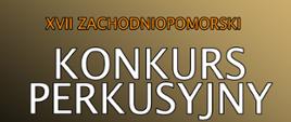 Plakat XVII Zachodniopomorskiego Konkursu Perkusyjnego Szkół Muzycznych I stopnia. W dole plakatu na złotobrązowym tle klawiatura marimby oraz położone na niej pałki.