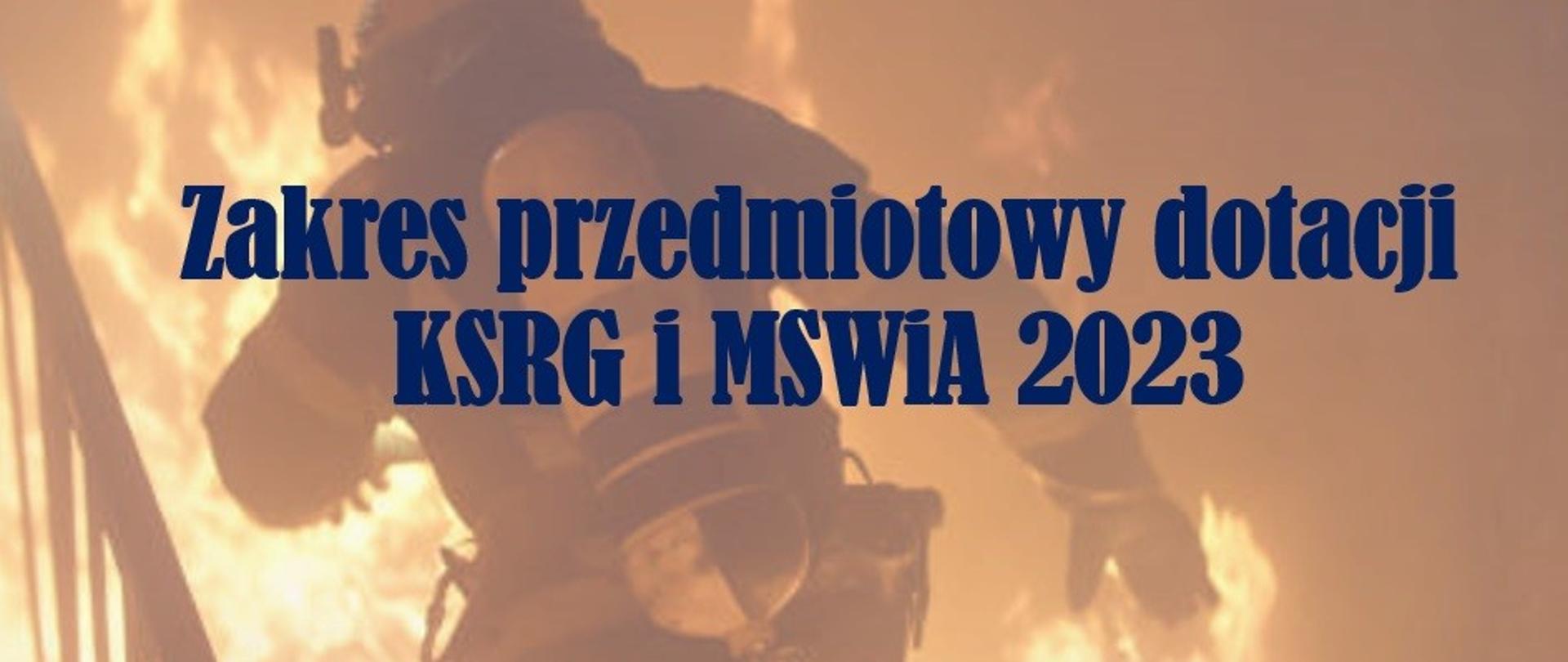 Zakres przedmiotowy dotacji KSRG i MSWIA 2023