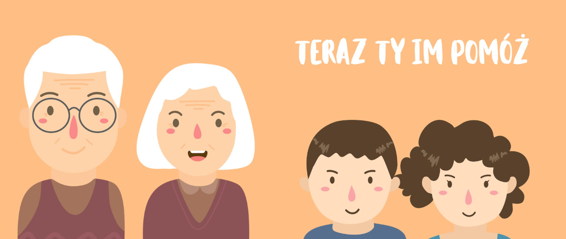 Rysunki przedstawiające dziadka, babcię, chłopca i dziewczynkę oraz napis: Teraz Ty im pomóż.