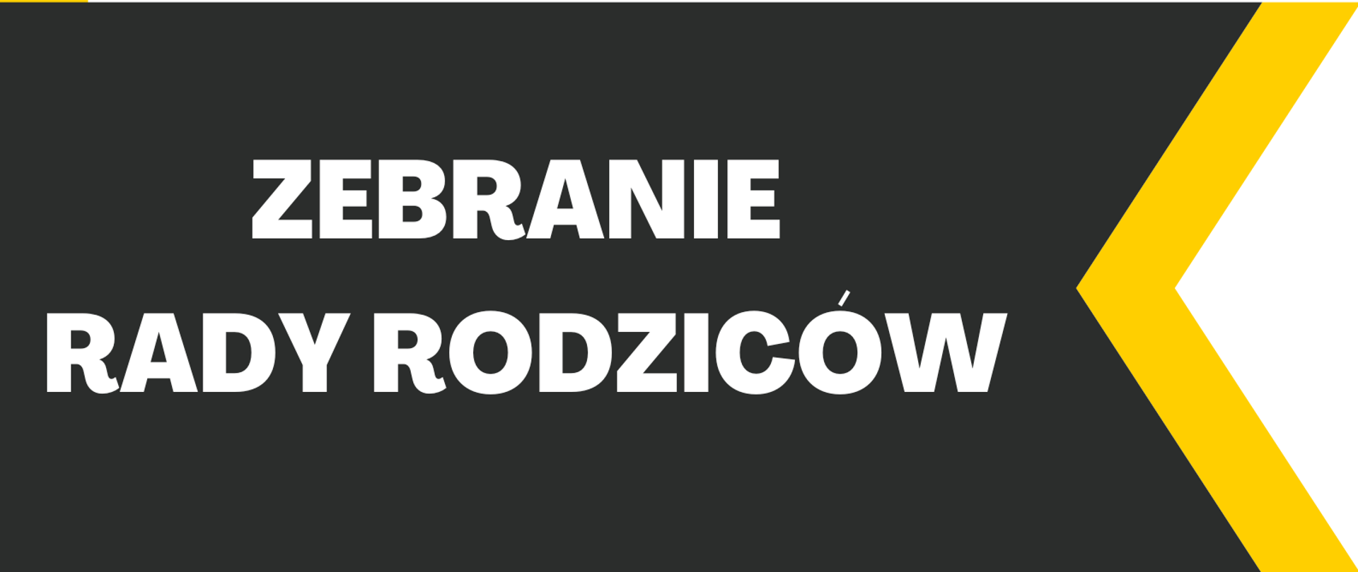 Plakat na białym tle z żółtą obwolutą i grafitowym prostokątem i tekstem "Zebranie Rady Rodziców - 20 września 2022 godz. 17.00 - sala koncertowa"