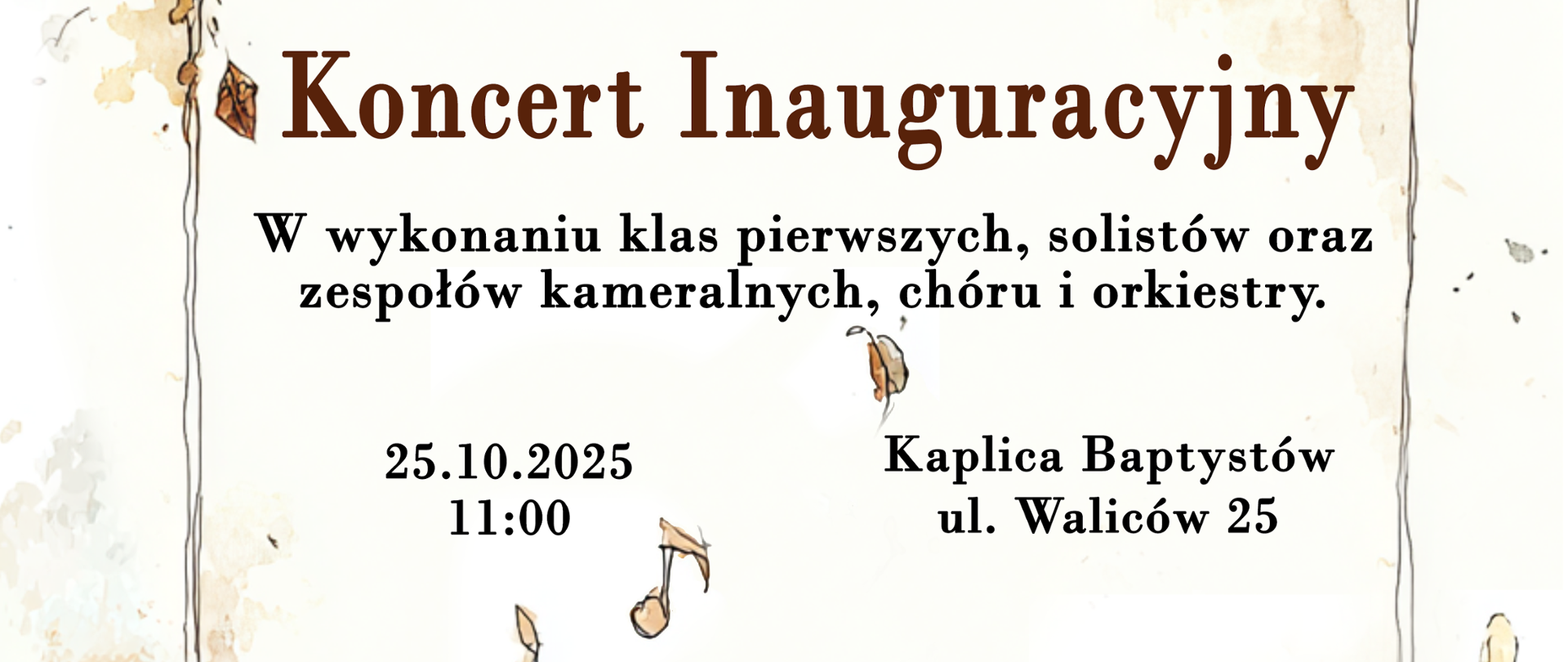 Plakat utrzymany jest w kolorach jesiennych. Dominuje biel i brąz. w dolnej części plakatu znajduje się grafika przedstawiająca jeże grające kolejno na perkusji, gitarze i skrzypcach. Ponadto znajdują się liście i grzyby. Sceneria przypomina koncert wykonywany przez jeże w lesie. W nagłówku plakatu znajduje się kolorowe logo szkoły oraz pełna jej nazwa - Państwowa Szkoła Muzyczna I stopnia nr 1 im. Oskara Kolberga w Warszawie - poniżej znajdują się: zaproszenie na wydarzenie - Państwowa Szkoła Muzyczna I stopnia nr 1 im. Oskara Kolberga w Warszawie serdecznie zaprasza na Koncert Inauguracyjny w wykonaniu klas pierwszych, solistów, zespołów kameralnych, chóru oraz orkiestry . Poniżej znajdują się dane wydarzenia: 25 października 2025 roku, Kaplica Baptystów, ul. Waliców 25, godzina 11.00. Wejście dla osób dorosłych - 20 zł - płatność tylko gotówką. 
