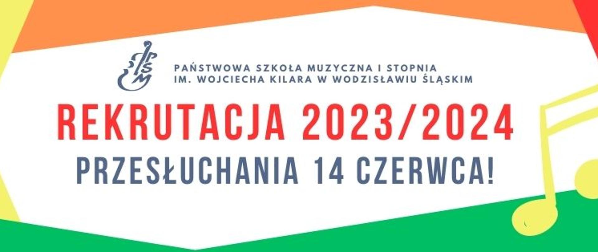 Kolorowy baner z napisem "Państwowa Szkoła Muzyczna I stopnia im. Wojciecha Kilara w Wodzisławiu Śląskim rekrutacja 2023/2024 przesłuchania 14 czerwca"